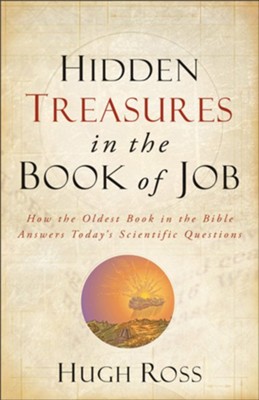 Hidden Treasures in the Book of Job: How the Oldest Book of the Bible Answers Today's Scientific Questions - eBook  -     By: Hugh Ross
