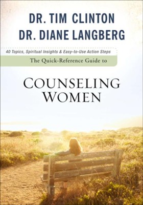 Quick-Reference Guide to Counseling Women, The - eBook  -     By: Dr. Tim Clinton, Dr. Diane Langberg
