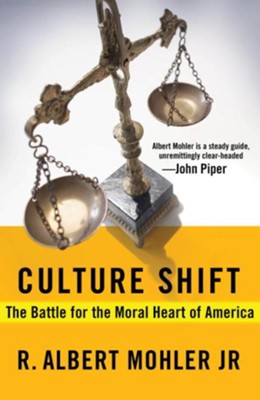 Culture Shift: The Battle for the Moral Heart of America - eBook  -     By: Dr. R. Albert Mohler

