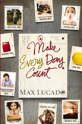 Make Every Day Count - Teen Edition - eBook  -     By: Max Lucado
