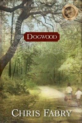 Dogwood - eBook  -     By: Chris Fabry
