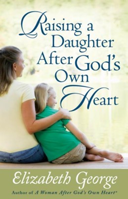 Raising a Daughter After God's Own Heart - eBook  -     By: Elizabeth George
