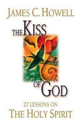 The Kiss of God - eBook  -     By: James C. Howell

