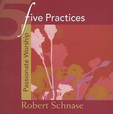 Five Practices - Passionate Worship - eBook  -     By: Robert Schnase
