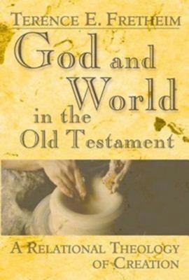 God and World in the Old Testament: A Relational Theology of Creation - eBook  -     By: Terence E. Fretheim
