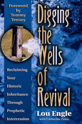 Digging the Wells of Revival - eBook  -     By: Lou Engle
