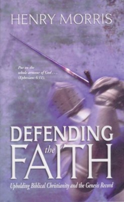 Defending the Faith - eBook  -     By: Henry M. Morris
