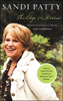 The Edge of the Divine: Where Possibility Meets God's Faithfulness  -     By: Sandi Patty

