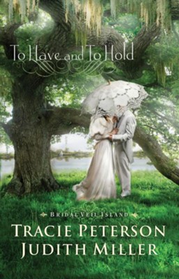 To Have and To Hold - eBook  -     By: Tracie Peterson, Judith Miller
