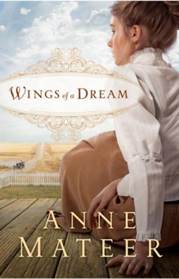 Wings of a Dream - eBook  -     By: Anne Mateer
