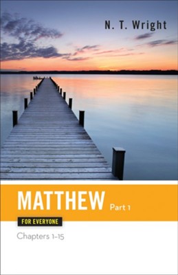 Matthew for Everyone, Part 1: Chapters 1-15 - eBook  -     By: Tom Wright
