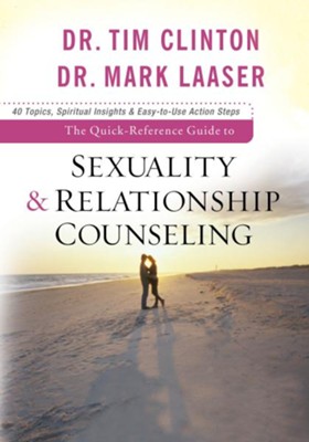 Quick-Reference Guide to Sexuality & Relationship Counseling, The - eBook  -     By: Dr. Tim Clinton, Dr. Mark Laaser
