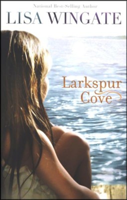 Larkspur Cove, Moses Lake Series #1   -     By: Lisa Wingate
