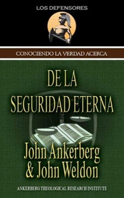 Conociendo La Verdad Acerca De La Seguridad Eterna - eBook  -     By: John Ankerberg, John Weldon
