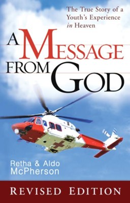 A Message From God Special Edition: The True Story of a Youth's Experience in heaven - eBook  -     By: Retha McPherson, Aldo McPherson

