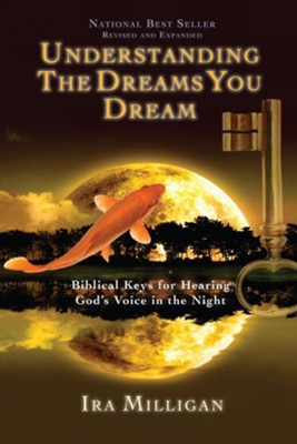 Understanding the Dreams You Dream Revised and Expanded - eBook  -     By: Ira Milligan
