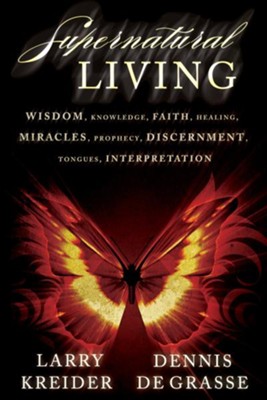 Supernatural Living - eBook  -     By: Larry Kreider, Dennis DeGrasse
