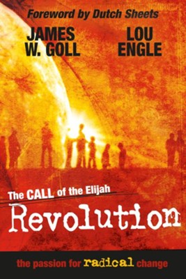 The Call of the Elijah Revolution - eBook  -     By: James W. Goll, Lou Engle
