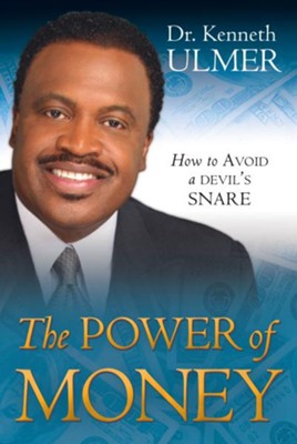 The Power of Money: How to Avoid a Devil's Snare - eBook  -     By: Dr. Kenneth C. Ulmer
