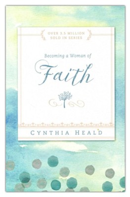 Becoming a Woman of Faith  -     By: Cynthia Heald
