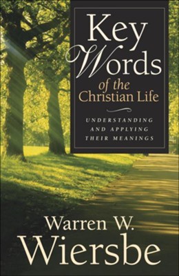 Key Words of the Christian Life: Understanding and Applying Their Meanings - eBook  -     By: Warren W. Wiersbe
