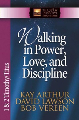 Walking in Power, Love, and Discipline: 1 & 2 Timothy and Titus - eBook  -     By: Kay Arthur, David Lawson, Bob Vereen

