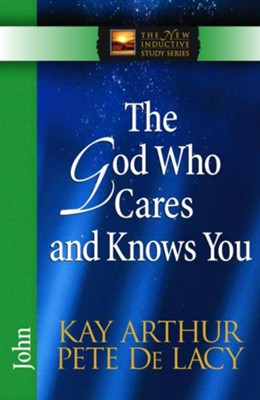 God Who Cares and Knows You, The: John - eBook  -     By: Kay Arthur, Pete DeLacy
