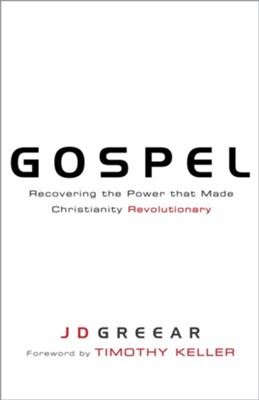 Gospel: Recovering the Power that Made Christianity Revolutionary - eBook  -     By: J.D. Greear
