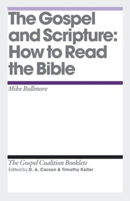 The Gospel and Scripture: How to Read the Bible - eBook  -     By: Mike Bullmore
