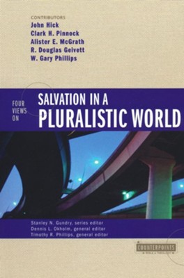 Four Views of Salvation in a Pluralistic World   -     Edited By: Dennis L. Okholm, Timothy R. Phillips, Stanley N. Gundry
    By: John Hick, Clark H. Pinnock, Alister E. McGrath
