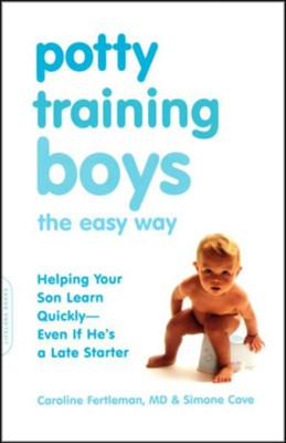 Potty Training Boys the Easy Way    -     By: Caroline Fertleman M.D., Simone Cave
