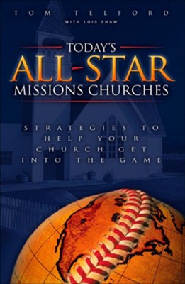 Today's All-Star Missions Churches: Strategies to Help Your Church Get Into the Game - eBook  -     By: Tom Telford, Lois Shaw
