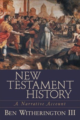 New Testament History: A Narrative Account - eBook  -     By: Ben Witherington III
