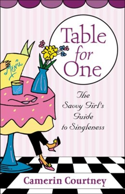 Table for One: The Savvy Girl's Guide to Singleness - eBook  -     By: Camerin Courtney
