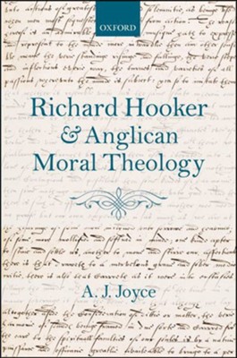 Richard Hooker and Anglican Moral Theology  -     By: A.J. Joyce
