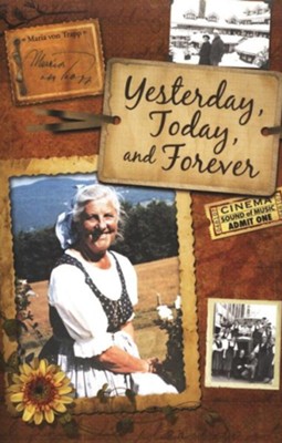 Yesterday, Today, and Forever  -     By: Maria Von Trapp
