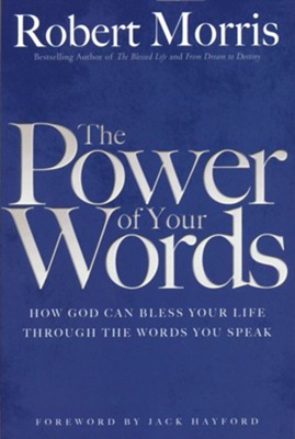 Power of Your Words: How God Can Bless Your Life Through the Words You Speak  -     By: Robert Morris
