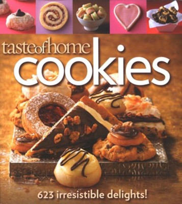 Taste of Home Cookies: 620 Irresistible Delights!  -     By: Taste of Home
