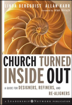 Church Turned Inside Out: A Guide for Designers, Refiners, and Re-Aligners - eBook  -     By: Linda Bergquist, Allan Karr
