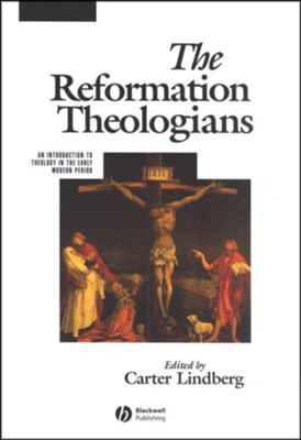 The Reformation Theologians  -     By: Carter Lindberg
