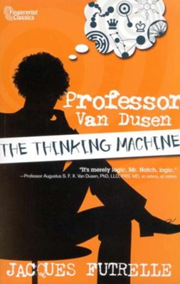 Professor Van Dusen: The Thinking Machine   -     By: Jacques Futrelle
