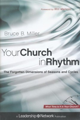 Your Church in Rhythm: The Forgotten Dimensions of Seasons and Cycles - eBook  -     By: Bruce B. Miller
