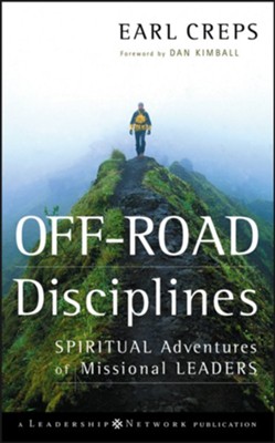 Off-Road Disciplines: Spiritual Adventures of Missional Leaders - eBook  -     By: Earl Creps
