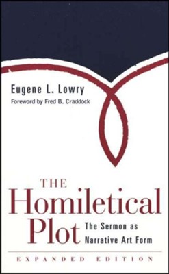 The Homiletical Plot: The Sermon as Narrative Art Form, Revised  -     By: Eugene L. Lowry
