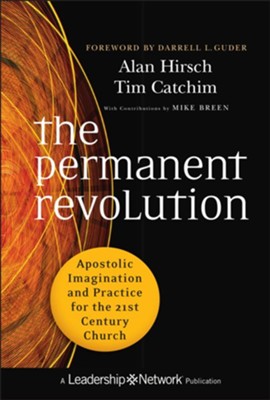 The Permanent Revolution: Apostolic Imagination and Practice for the 21st Century Church - eBook  -     By: Alan Hirsch
