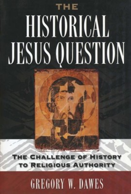 The Historical Jesus Question: The Challenge Of History To Religious Authority  -     By: Gregory W. Dawes
