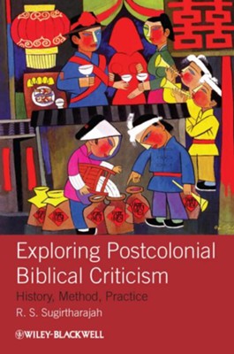 Exploring Postcolonial Biblical Criticism: History, Method, Practice - eBook  -     By: R.S. Sugirtharajah
