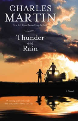 Thunder and Rain: A Novel - eBook  -     By: Charles Martin
