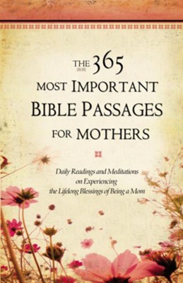 The 365 Most Important Bible Passages for Mothers: Daily Readings and Meditations on Experiencing the Lifelong Blessings of Being a Mom - eBook  -     By: Sheila Cornea
