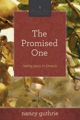 The Promised One (A 10-week Bible Study): Seeing Jesus in Genesis - eBook  -     By: Nancy Guthrie

